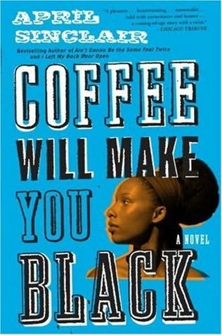 Coffee Will Make You Black: A Novel April Sinclair